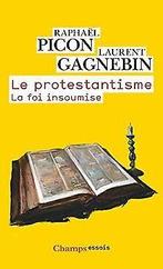 Le protestantisme  Raphaël Picon, Laurent Gagnebin  Book, Raphaël Picon, Laurent Gagnebin, Verzenden