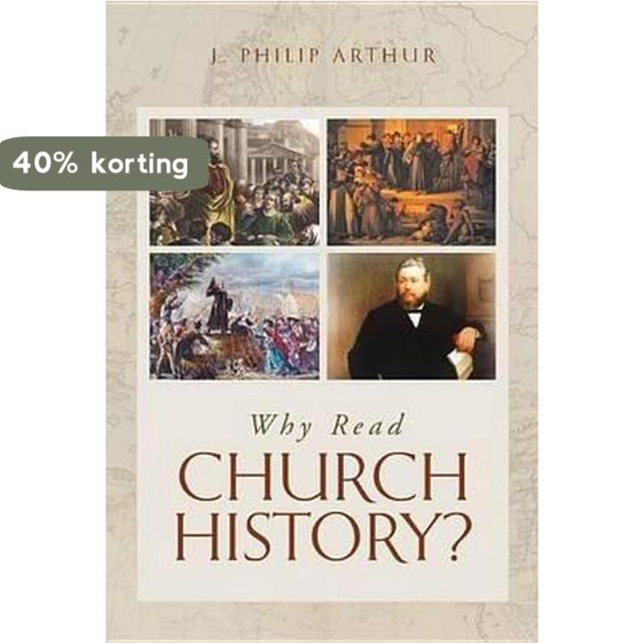 Why Read Church History? 9781848715271 J Philip Arthur, Boeken, Taal | Engels, Gelezen, Verzenden
