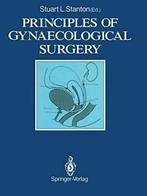 Principles of Gynaecological Surgery. Stanton, L.   .=, Verzenden, Stanton, Stuart L.