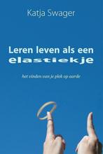 Leren leven als een elastiekje - Katja Swager - 978908194110, Boeken, Verzenden, Nieuw