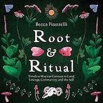 Root & Ritual: Timeless Ways to Connect to Land, Li...  Book, Boeken, Verzenden, Zo goed als nieuw, Piastrelli, Becca