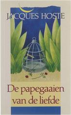 De papegaaien van de liefde 9789061527398, Boeken, Hoste Jacques, Zo goed als nieuw, Verzenden