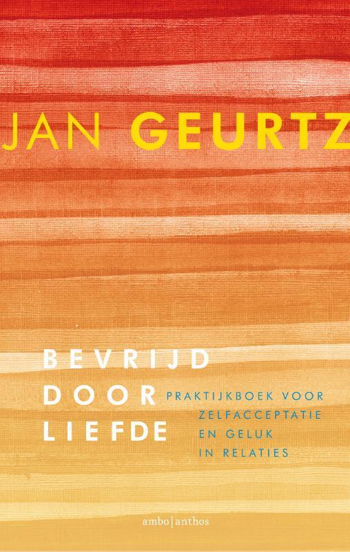 Bevrijd door liefde 9789026333378 Jan Geurtz, Boeken, Psychologie, Gelezen, Verzenden