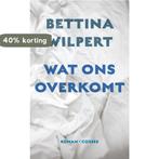 Wat ons overkomt 9789059368699 Bettina Wilpert, Verzenden, Gelezen, Bettina Wilpert
