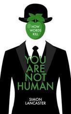 You Are Not Human 9781785904073, Simon Lancaster, Verzenden