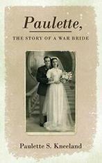 Paulette, the Story of a War Bride. Kneeland, S.   ., Kneeland, Paulette S., Verzenden