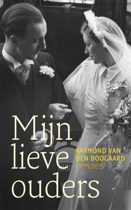 Mijn lieve ouders 9789044612103 Raymond van den Boogaard, Boeken, Romans, Gelezen, Verzenden