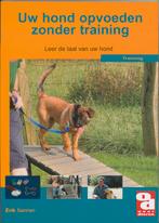 Uw hond opvoeden zonder training / Over Dieren 9789058210296, Boeken, Verzenden, Zo goed als nieuw, E. Sannen