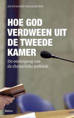 Hoe God verdween uit de Tweede Kamer 9789460034022, Boeken, Verzenden, Gelezen, Eginhard Meijering