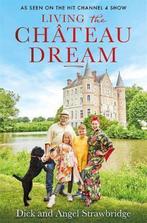 Living the Chateau Dream 9781841885353 Angel Strawbridge, Verzenden, Zo goed als nieuw, Angel Strawbridge