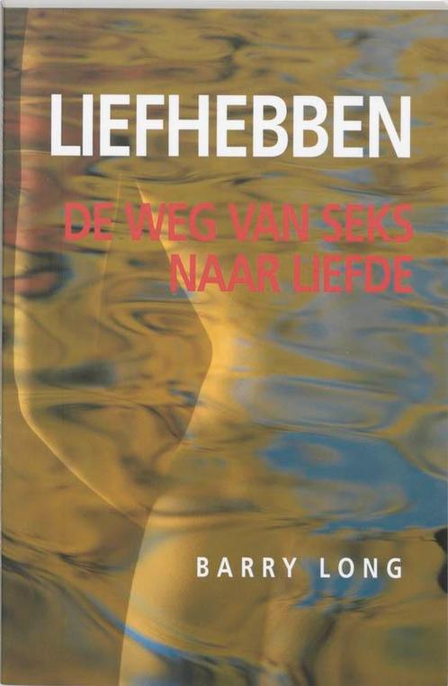 Liefhebben 9789069634715 Barry Long, Boeken, Zwangerschap en Opvoeding, Gelezen, Verzenden