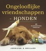 Ongelooflijke vriendschappen Honden 9789021563909, Jennifer Holland, N.v.t., Zo goed als nieuw, Verzenden