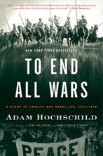 To End All Wars 9780547750316, Gelezen, Adam Hochschild, Verzenden