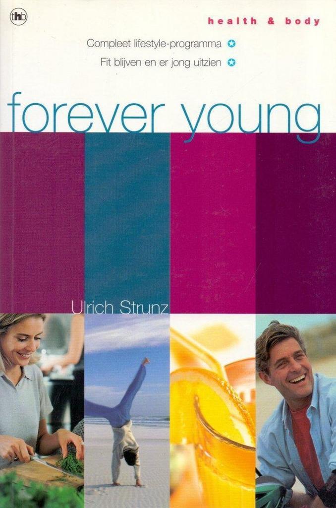 Forever Young / Health and body 9789044301885 U. Strunz, Boeken, Gezondheid, Dieet en Voeding, Zo goed als nieuw, Verzenden