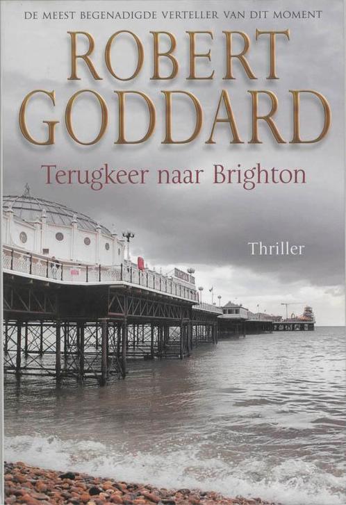Terugkeer naar Brighton 9789045303062 R. Goddard, Boeken, Thrillers, Zo goed als nieuw, Verzenden
