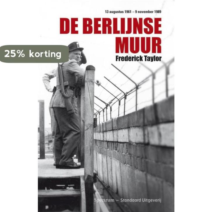 De Berlijnse muur 9789071206856 Frederick Taylor, Boeken, Geschiedenis | Wereld, Zo goed als nieuw, Verzenden