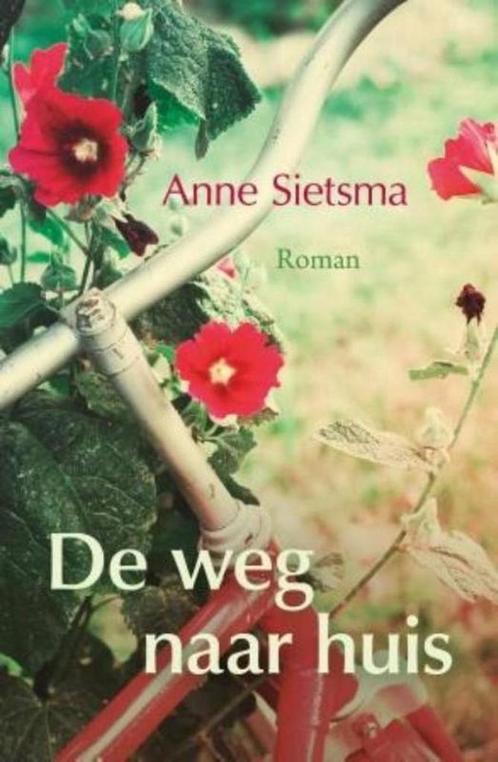 De weg naar huis 9789401907248 Anne Sietsma, Livres, Livres régionalistes & Romans régionalistes, Envoi