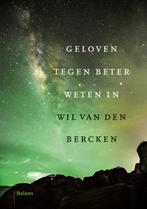 Geloven tegen beter weten in 9789460038051, Livres, Wil van den Bercken, Verzenden