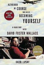 Although Of Course You End Up Becoming Yourself: A Road ..., Livres, David Lipsky, Verzenden