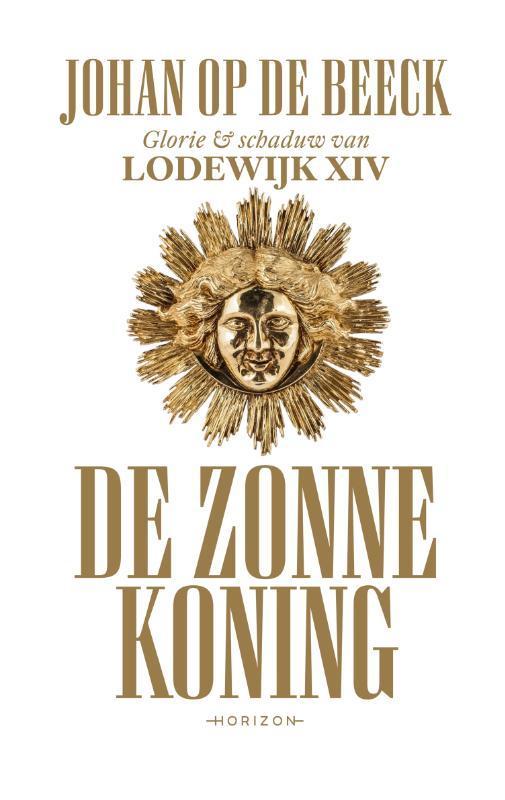De zonnekoning 9789492626172 Johan Op de Beeck, Boeken, Geschiedenis | Wereld, Gelezen, Verzenden
