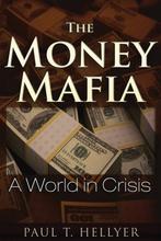 The Money Mafia 9781634240062 Paul T. Hellyer, Verzenden, Gelezen, Paul T. Hellyer