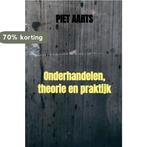 Onderhandelen, theorie en praktijk 9789464183924 Piet Aarts, Verzenden, Zo goed als nieuw, Piet Aarts