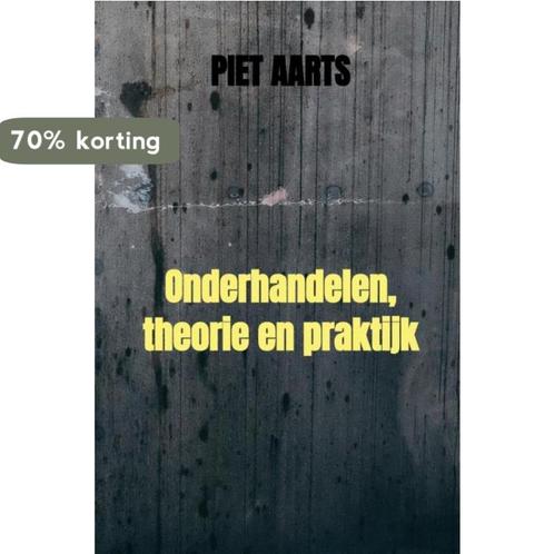 Onderhandelen, theorie en praktijk 9789464183924 Piet Aarts, Boeken, Economie, Management en Marketing, Zo goed als nieuw, Verzenden