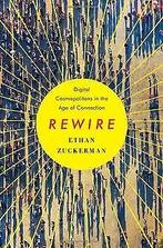 Rewire: Digital Cosmopolitans in the Age of Connect...  Book, Boeken, Zuckerman, Ethan, Zo goed als nieuw, Verzenden