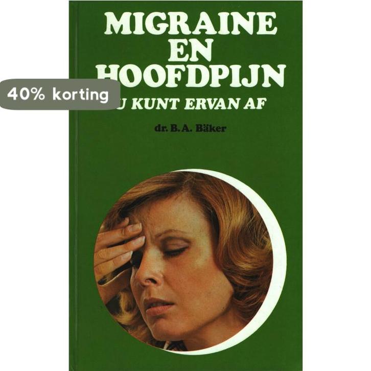 Migraine en hoofdpyn u kunt ervan af 9789060844335 Baker, Boeken, Gezondheid, Dieet en Voeding, Gelezen, Verzenden