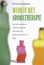 Werken Met Aromatherapie 9789064581427, Livres, Ésotérisme & Spiritualité, E. Droesbeke, N.v.t., Verzenden