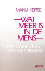 Wat meer is in de mens. Over zingeving aan het ziekbed, Boeken, Verzenden, Zo goed als nieuw, Keirse