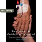 Pareltjes van de Geriatrische Trauma Unit 9789464800319, Verzenden, Gelezen, Mirjam Foekema