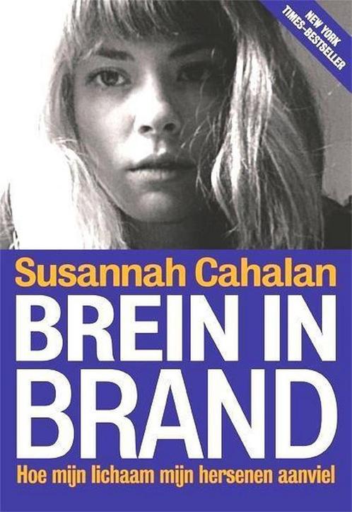 Brein in brand 9789491845024 Susannah Cahalan, Boeken, Politiek en Maatschappij, Zo goed als nieuw, Verzenden