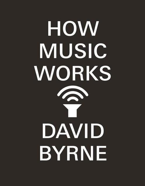How Music Works 9780857862525 David Byrne, Boeken, Taal | Engels, Gelezen, Verzenden
