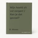 Mijn hoofd zit vol zorgen! / Ken je dat gevoel? B. Moses, Verzenden, Gelezen, B. Moses
