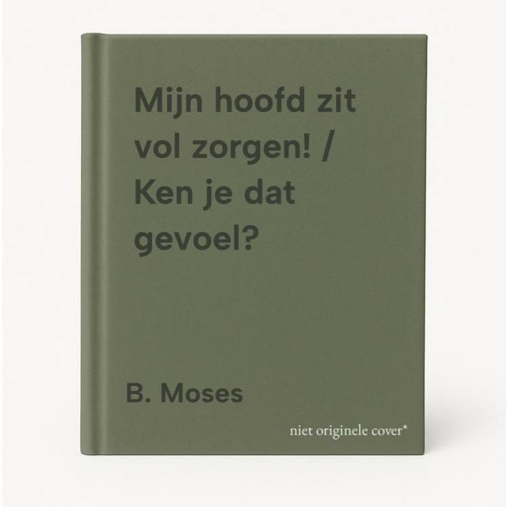 Mijn hoofd zit vol zorgen! / Ken je dat gevoel? B. Moses, Boeken, Kinderboeken | Kleuters, Gelezen, Verzenden