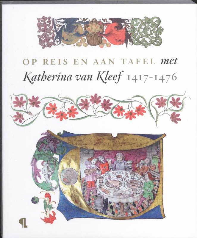 Op reis en aan tafel met Katharina van Kleef 9789055448258, Boeken, Kunst en Cultuur | Beeldend, Zo goed als nieuw, Verzenden