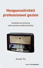 Hoogsensitiviteit professioneel gezien 9789024403172, Verzenden, Annek Tol