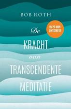 De kracht van Transcendente Meditatie 9789021565361 Bob Roth, Boeken, Verzenden, Gelezen, Bob Roth