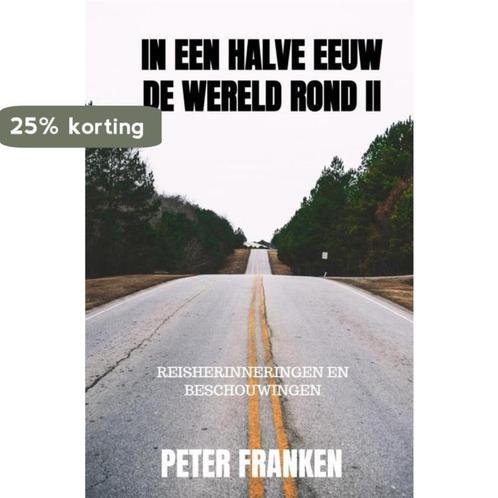 In een halve eeuw de wereld rond II 9789464352771, Livres, Livres Autre, Envoi