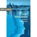 Vijf vrouwen 9789061743293 William van Vooren, Verzenden, Zo goed als nieuw, William van Vooren