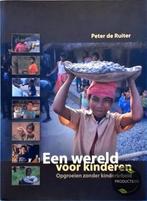 Een wereld voor kinderen, opgroeien zonder kinderarbeid, Boeken, Verzenden, Zo goed als nieuw, Peter de Ruiter
