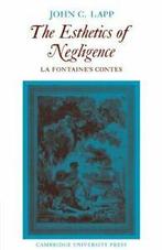 The Esthetics of Negligence: La Fontaines Contes, Lapp, C., Lapp, John C., Verzenden