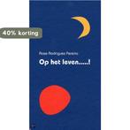 Op het leven.....! 9789081169752 R. Rodrigues Pereira, Boeken, Verzenden, Gelezen, R. Rodrigues Pereira