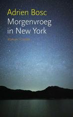 Morgenvroeg in New York (9789059366480, Adrien Bosc), Livres, Verzenden