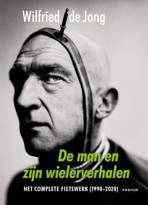 De man en zijn wielerverhalen 9789463810401 Wilfried de Jong, Boeken, Literatuur, Gelezen, Verzenden
