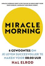 Miracle Morning 9789021572291, Boeken, Psychologie, Gelezen, Hal Elrod, Verzenden
