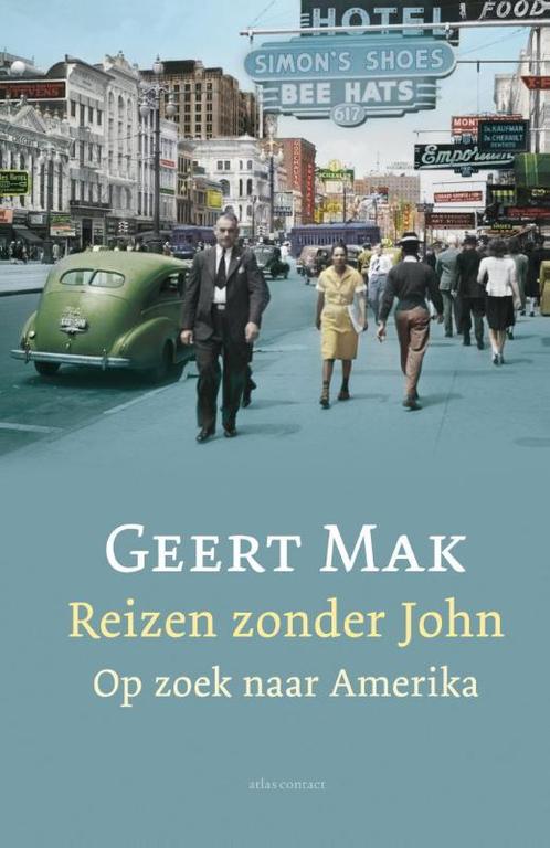 Reizen zonder John 9789045027081 Geert Mak, Boeken, Romans, Zo goed als nieuw, Verzenden