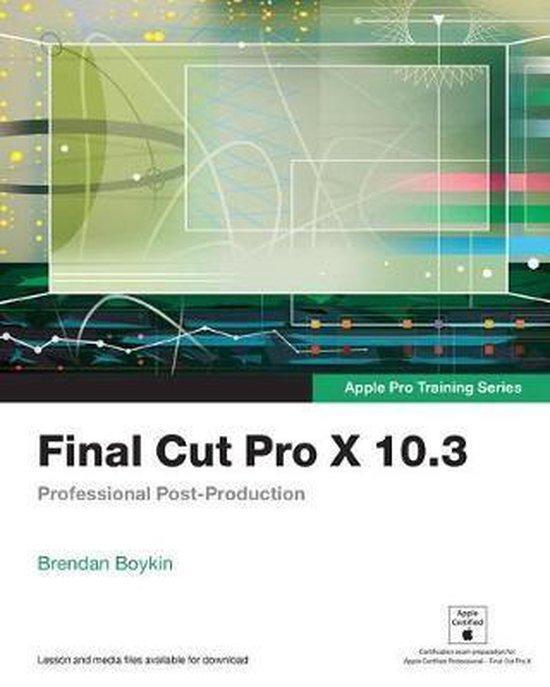Final Cut Pro X 10.3 - Apple Pro Training Series, Boeken, Taal | Engels, Zo goed als nieuw, Verzenden