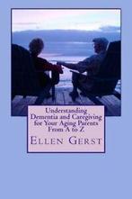 Understanding Dementia and Caregiving for Your Aging Parents, Zo goed als nieuw, Ellen Gerst, Verzenden